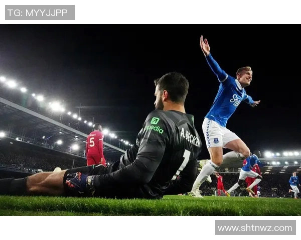 艾佛顿与利物浦激战正酣精彩直播全程回顾与分析 艾佛顿与利物浦激战正酣精彩直播全程回顾与分析