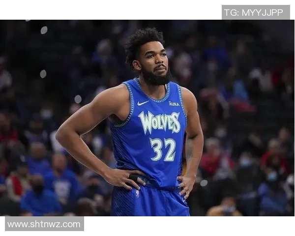 卡尔安东尼唐斯在NBA赛场上的成长与未来展望分析