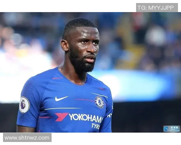 吕迪格的足球之路：从默默无闻到国际舞台的闪耀明星